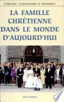 La famille chrétienne dans le monde d'aujourd'hui : réflexions et témoignages : actes du Colloque de théologie de l'Institut de formation théologique de Montréal, 13, 14 et 15 octobre 1994, Grand Séminaire de Montréal