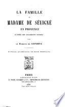 La famille de Madame de Sévigné en Provence d'après des documents inédits