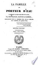 La Famille du Porteur d'Eau, comédie-vaudeville en un acte, par MM. F., Dartois et Gabriel ... Seconde édition
