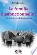 La famille dysfonctionnelle !