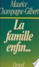 La famille, enfin...