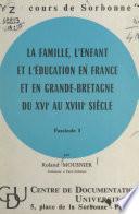 La famille, l'enfant et l'éducation en France et en Grande-Bretagne du XVIe au XVIIIe siècle (1)