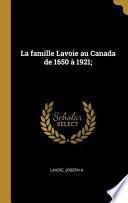 La Famille Lavoie Au Canada de 1650 À 1921;