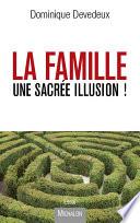 La famille, une sacrée illusion !