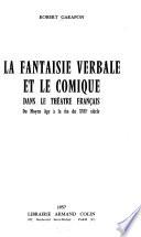 La fantaisie verbale et le comique dans le théâtre français du Moyen Age à la fin du XVIIe siècle