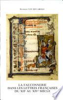 La fauconnerie dans les lettres françaises du XIIe au XIVe siècle