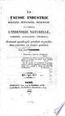 La fausse industrie morcelée, répugnante, mensongère, et l'antidote, l'industrie naturelle, combinée, attrayante, véridique