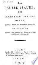 La fausse Isaure, ou le chateau des Alpes, drame en 3 actes