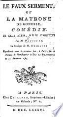 la Faux serment, ou la Matrone de Gonesse, comédie, etc