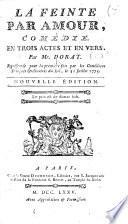 La Feinte par amour, comédie ... Nouvelle édition, etc