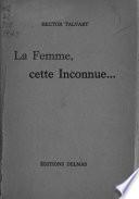 La femine, cette inconnue ... essais sur l'amour et la sexualité