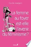 La Femme au foyer est-elle l'avenir du féminisme ?