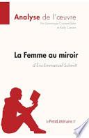 La Femme au miroir d'Éric-Emmanuel Schmitt (Analyse de l'oeuvre)