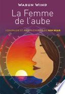 La femme de l'aube - Compagne et aide médecine de Sun Bear