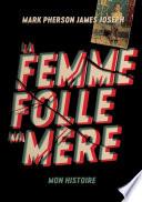 La Femme folle, ma mère