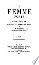 La Femme Forte. Conférences destinées aux femmes du monde ... 9e édition