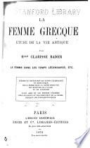 La femme grecque: La femme dans les temps légendaires, etc