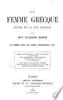 La femme grecque: La femme dans les temps légendaires, etc