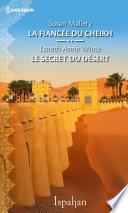 La fiancée du cheikh - Le secret du désert