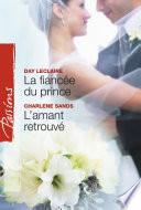 La fiancée du prince - L'amant retrouvé (Harlequin Passions)