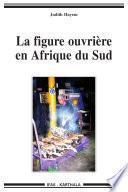 La figure ouvrière en Afrique du Sud