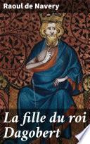 La fille du roi Dagobert