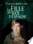La Fille du Roi d’Espagne
