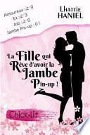La Fille Qui Rêve d'Avoir La Jambe Pin-Up !: Comédie Romantique - Chick-Lit