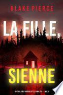 La fille, sienne (Un Thriller à Suspense d’Ella Dark, FBI – Livre 11)