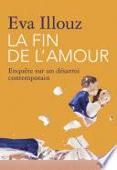 La Fin de l'amour. Enquête sur un désarroi contemporain