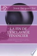 La Fin De L'esclavage Financier