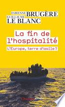 La fin de l'hospitalité. L'Europe, terre d'asile ?