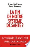 La Fin de notre système de santé ?