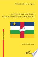 La fiscalité et l'impératif de développement du Centrafrique