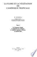 La flore et la végétation de l'Amérique tropicale: Les formations xériques, le peuplement des montagnes, la végétation aquatique et littorale, les plantes utiles