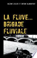 La fluve ( brigade fluviale )