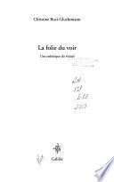 La folie du voir