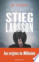 La folle enquête de Stieg Larsson