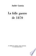 La folle guerre de 1870