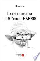 La folle histoire de Stéphane HARRIS