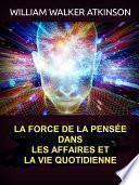 La force de la pensée dans les affaires et la vie quotidienne (Traduit)