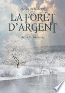 La forêt d'argent – Acte 2 : Arthur