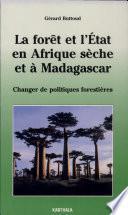 La forêt et l'État en Afrique sèche et à Madagascar