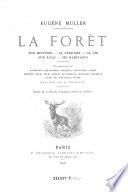 La foret. Son histoire - sa legende - sa vie - son role - ses habitants