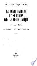 La formation de l'Europe: Le monde barbare et sa fusion avec le monde antique