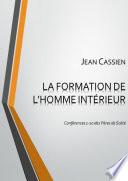 LA FORMATION DE L'HOMME INTÉRIEUR: Conférences 1-10 des Pères de Scété