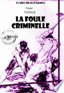 La foule criminelle - essai de psychologie criminelle [édition intégrale revue et mise à jour]