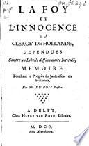 La foy et l'innocence du clergé de Hollande, défendues contre un libelle diffamatoire intitulé Mémoire touchant le progrès du Jansénisme en Hollande