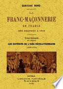 La franc-maçonnerie en France des origines a 1815. Tome premier (et unique)