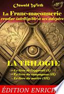 La Franc-maçonnerie rendue intelligible à ses adeptes. La Trilogie : Le livre de l’apprenti (I) – Le livre du compagnon (II) – Le livre du maître (III) [Nouv. éd. revue et mise à jour]